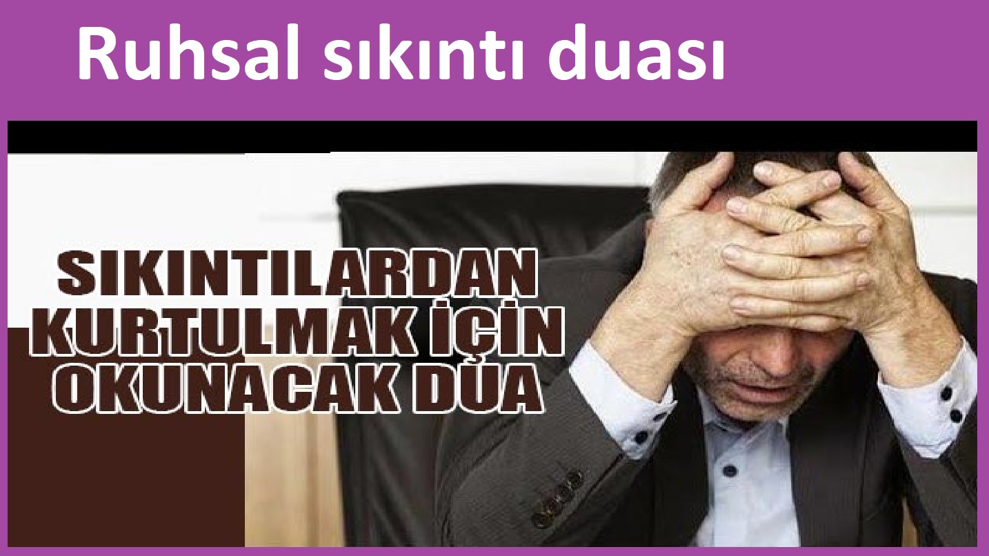 Ruhsal sıkıntı duası mutluluğun şifresi